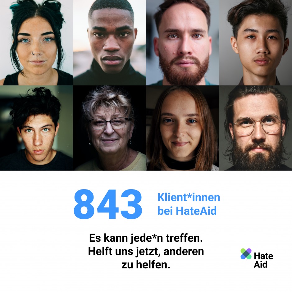 Eine Grafik mit den Gesichtern verschiedener Menschen und dem Text 843 Klient*innen bei HateAid. Es kann jede*n treffen. Helft uns jetzt, anderen zu helfen.