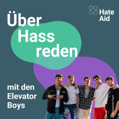 Ein türkisfarbener Hintergrund, auf dem eine grüne Blase und eine lilafarbene Blase. Dazu ein Bild der Elevator Boys und der Text: "Über Hass reden, mit den Elevator Boys. HateAid."
