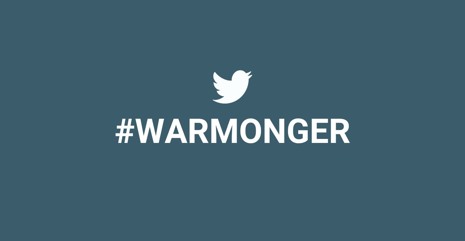 White font on blue background: #Warmonger, with Twitter-Logo