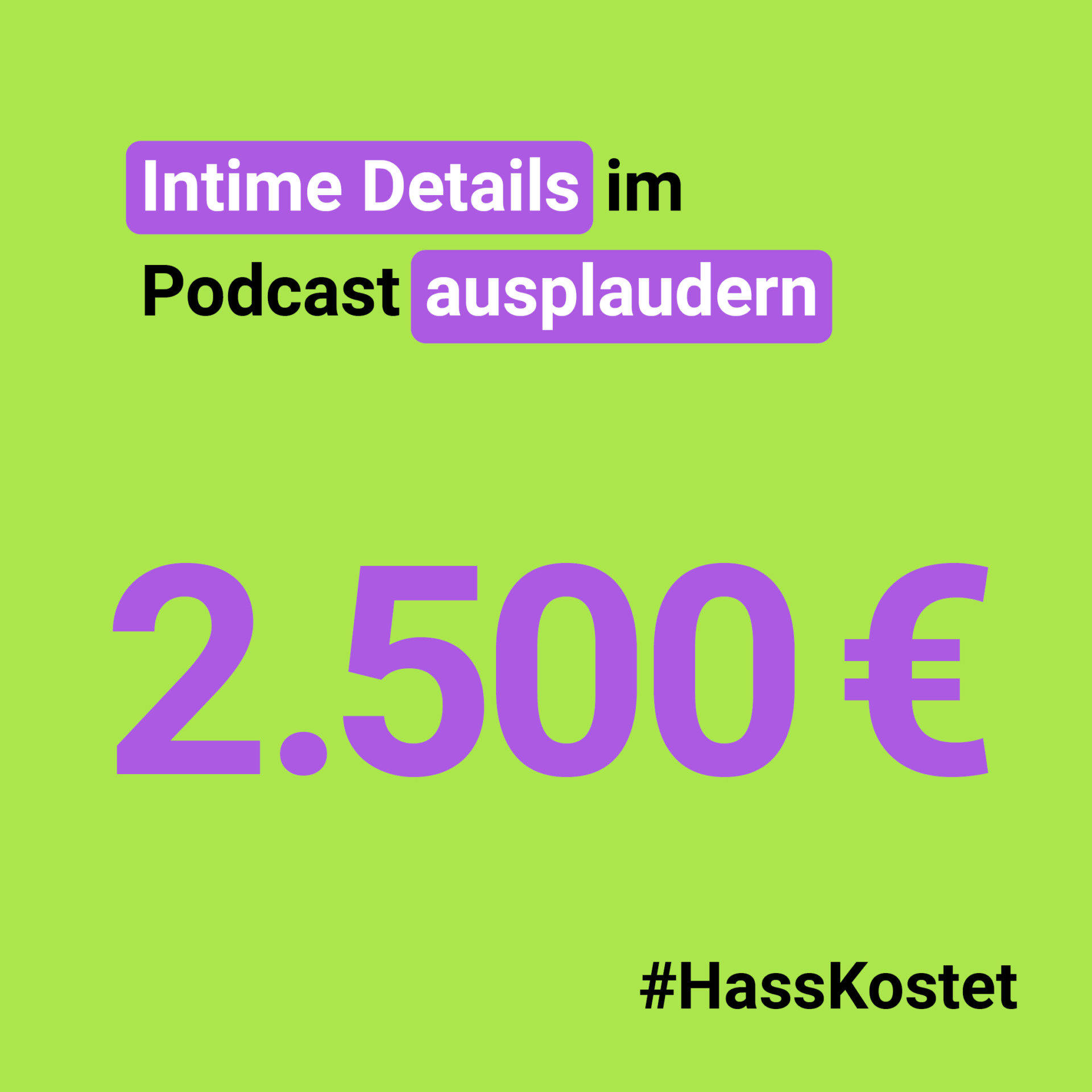 2221123_Erfolgsposts angepasst_Podcast_1zu1 Grafik: Intime Details im Podcast ausplaudern - 2500€ - #HassKostet