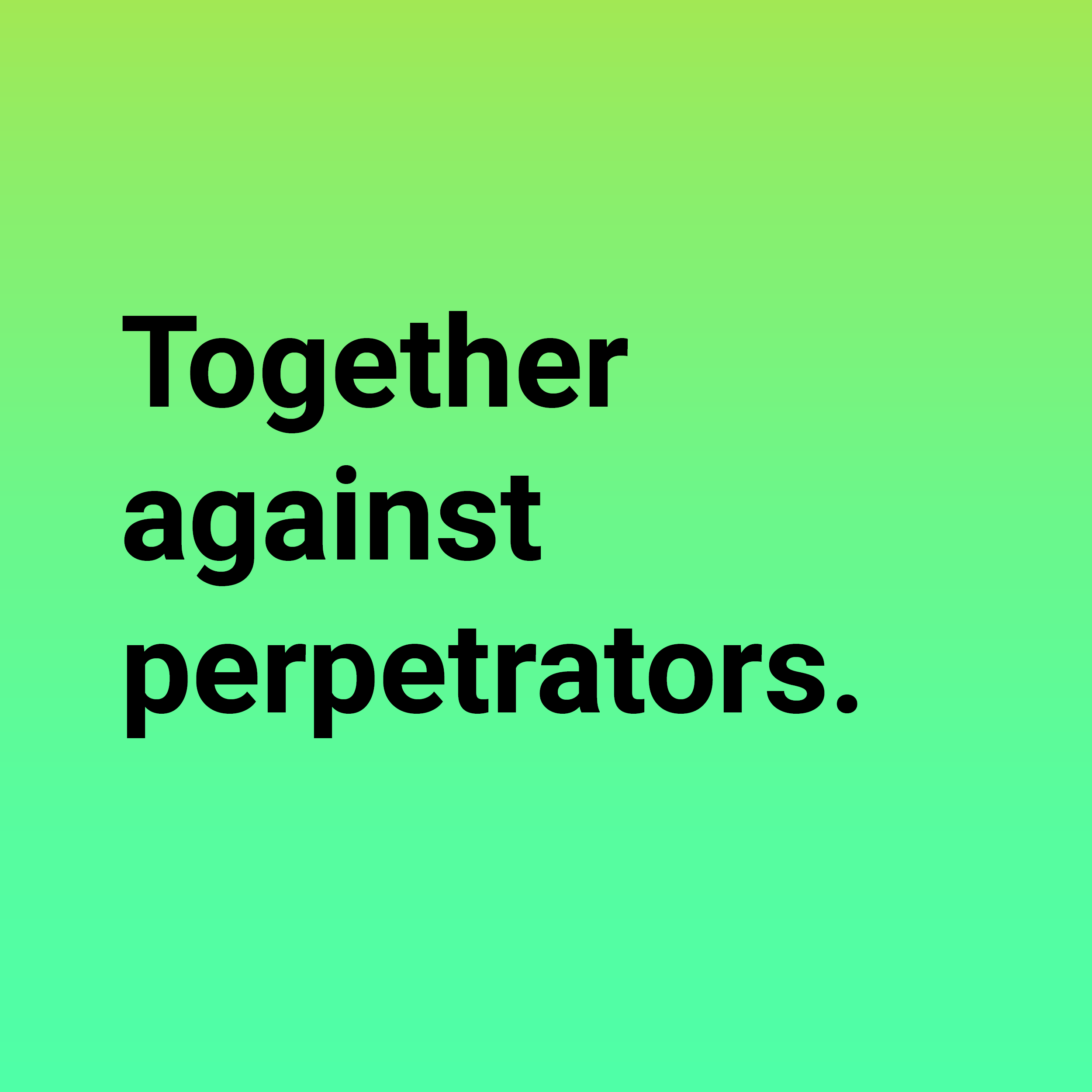 Green background and text: Together against perpetrators.