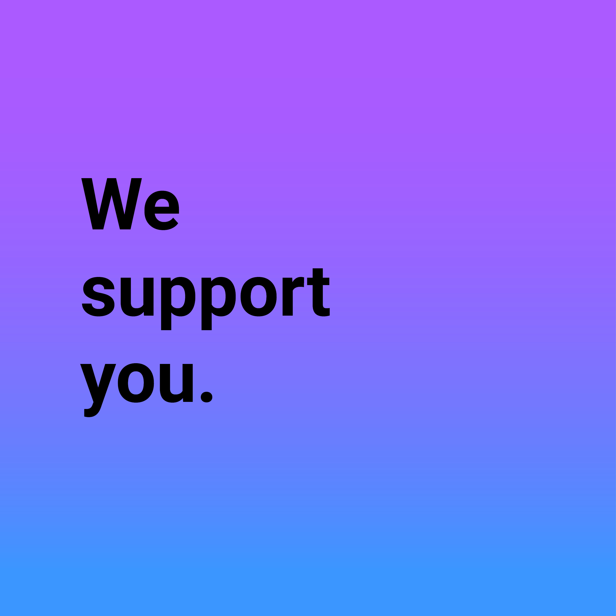 Purple background and text: We support you.
