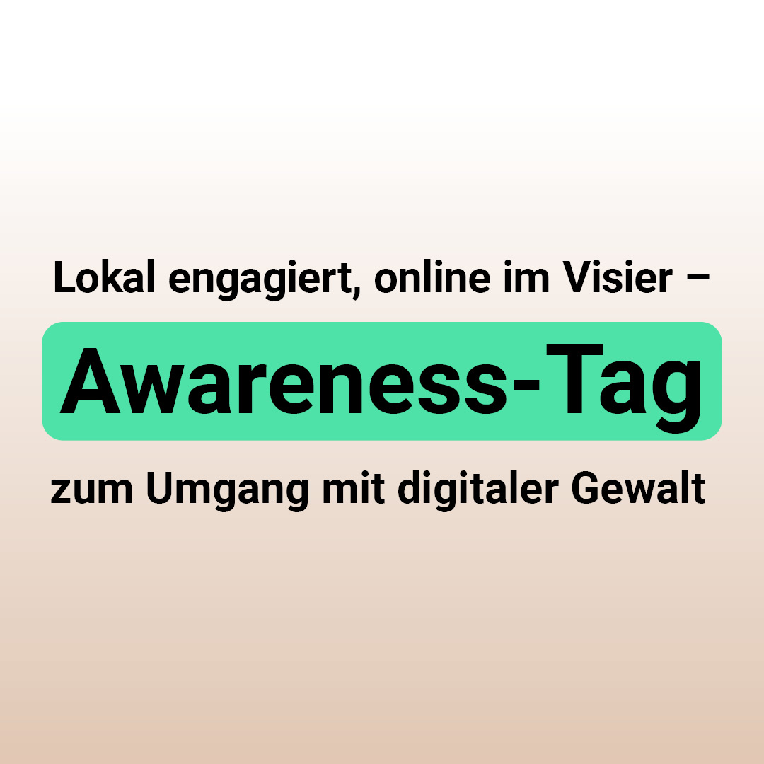 HateAid Awareness-Tag. Beitragsbild mit Schriftzug "Lokal engagiert, online im Visier - Awareness-Tag zum Umgang mit digitaler Gewalt"