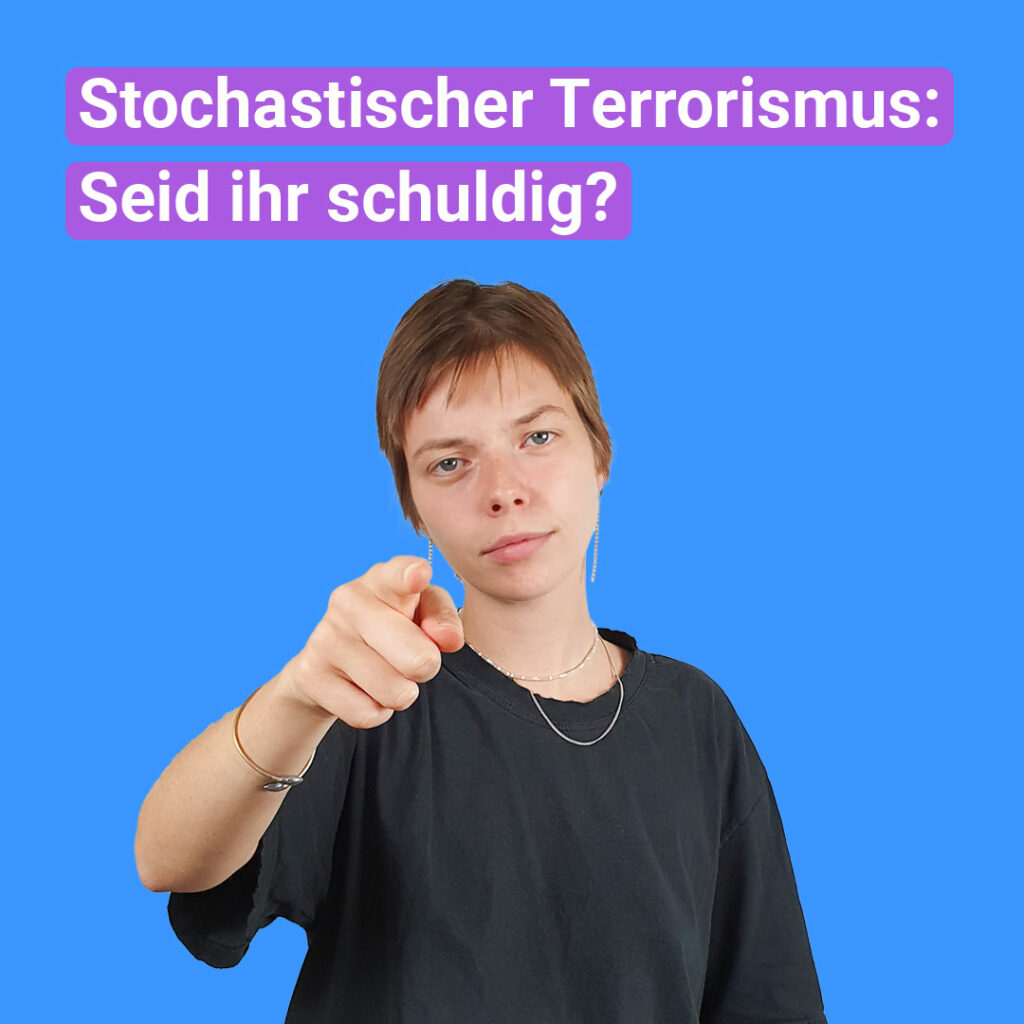 Bild von Person mit Text “Stochastischer Terrorismus: Seid ihr schuldig?” 