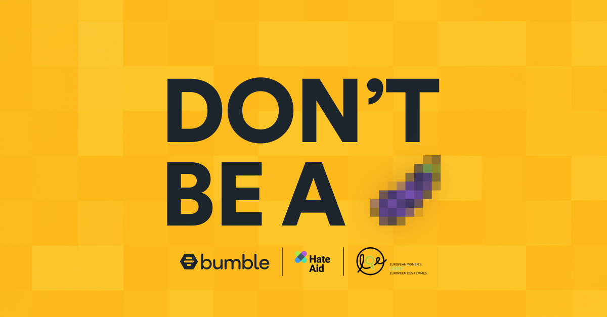HateAid, Bumble, European Women's Lobby - Open Letter Cyberflashing. Yellow background with the words "don't be a" and a pixeled eggplant.