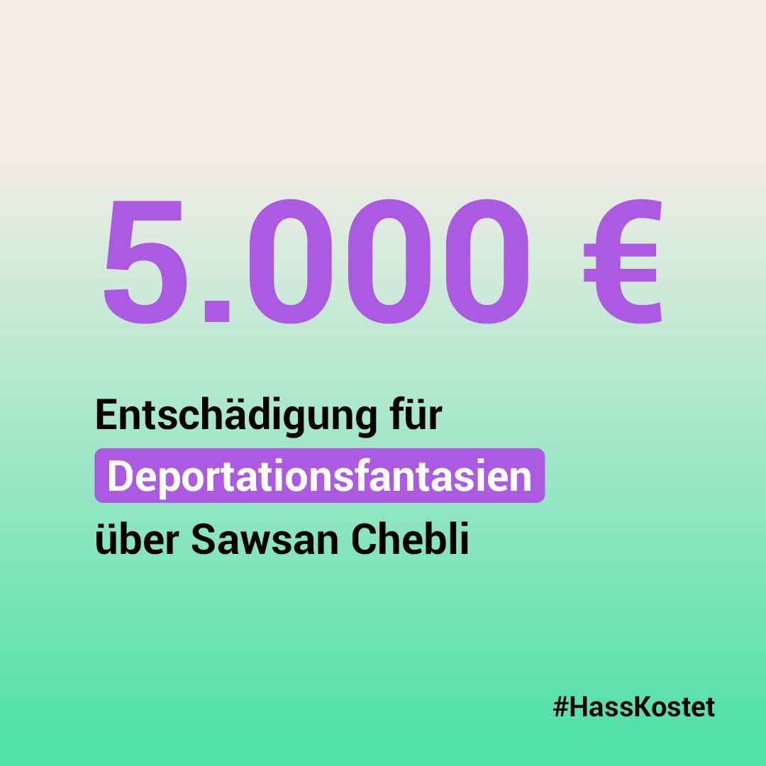 Bild mit grünem Hintergrund und folgendem Text: 5.000 € Entschädigung für Deportationsfantasien über Sawsan Chebli. #HassKostet