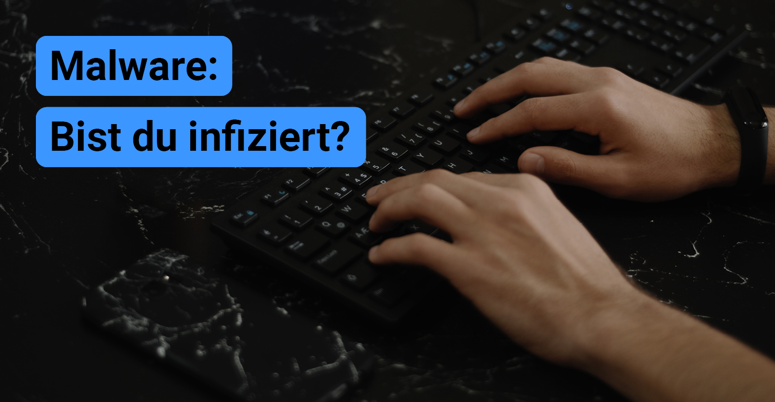 Hände tippen auf einer Tastatur und Text: "Malware: Bist du infiziert?"