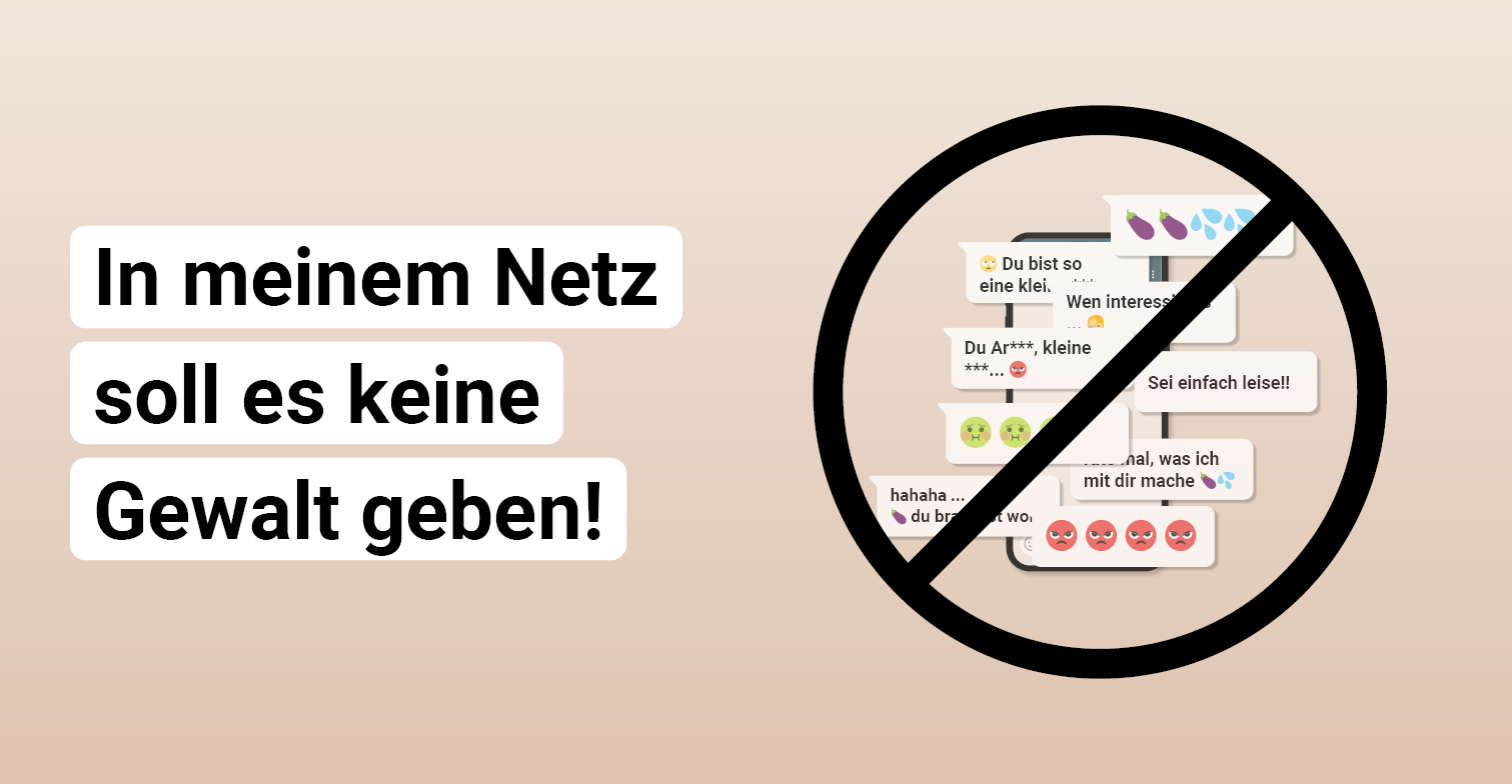 Ein Bild mit sandfarbenem Verlauf und der Aufschrift "In meinem Netz soll es keine Gewalt geben". Daneben mehrere durchgestrichene Hasskommentare.