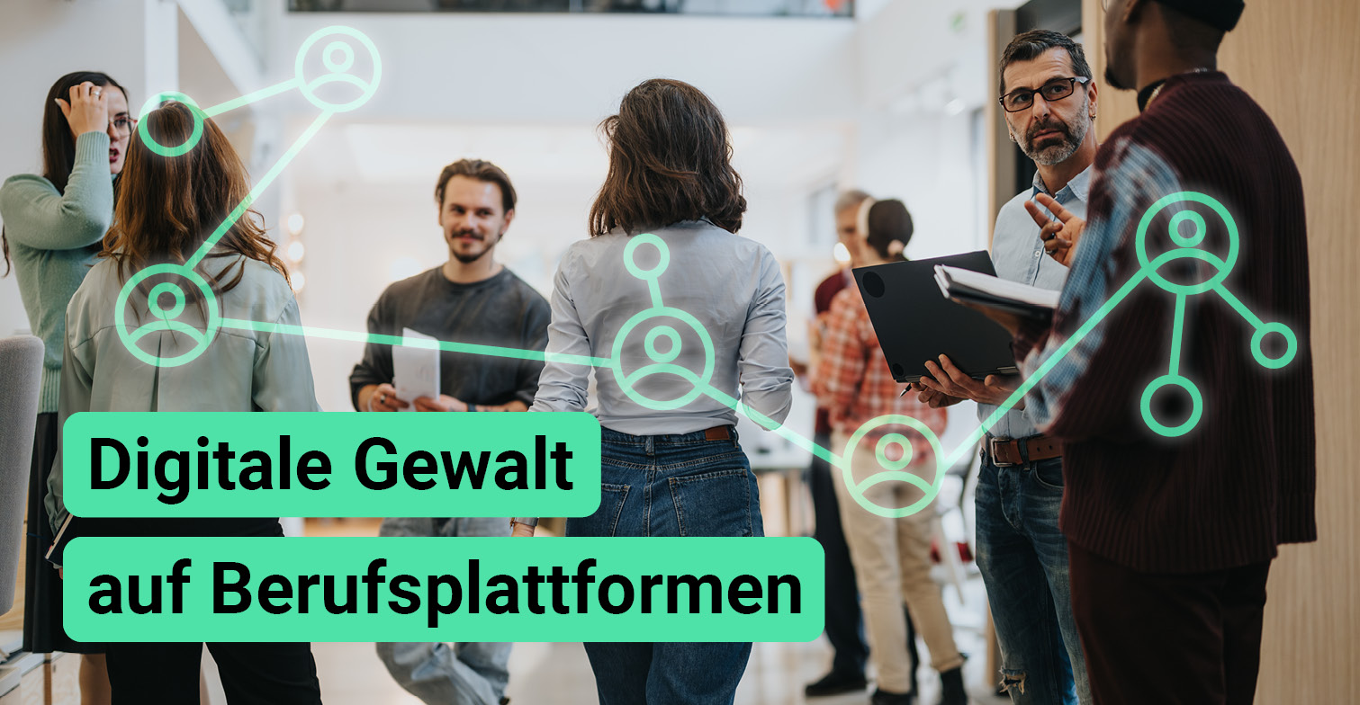 Foto von Menschen und der Text "Digitale Gewalt auf Berufsplattformen"