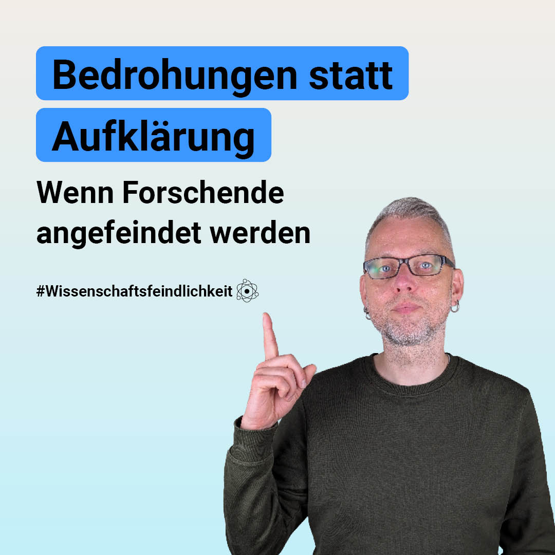 Die Grafik zeigt eine Person, die mit dem Finger auf einen Text zeigt. Dort steht: Bedrohungen statt Aufklärung. Wenn Forschende angefeindet werden. #Wissenschaftsfeindlichkeit.