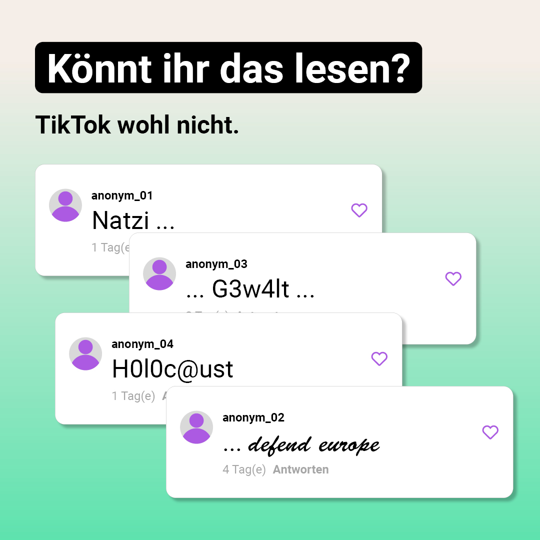 Auf der Grafik steht: Könnt ihr das lesen? TikTok wohl nicht. Darunter sind vier Kommentare mit Alogspeak abgebildet, die unter anderem Worte wie „Holocaust" oder „Nazi" zeigen.