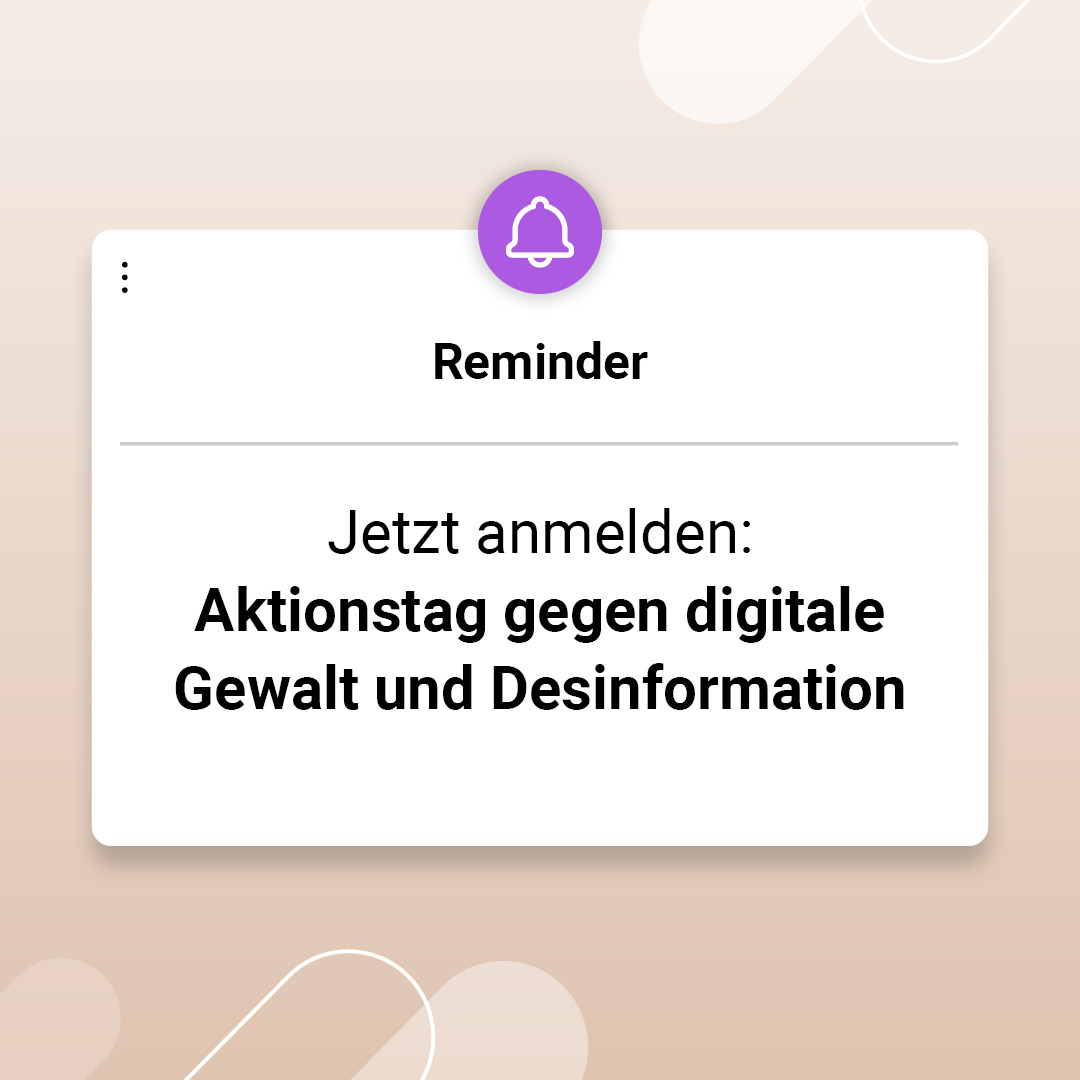Auf der Grafik steht: Reminder. Jetzt anmelden: Aktionstag gegen digitale Gewalt und Desinformation.