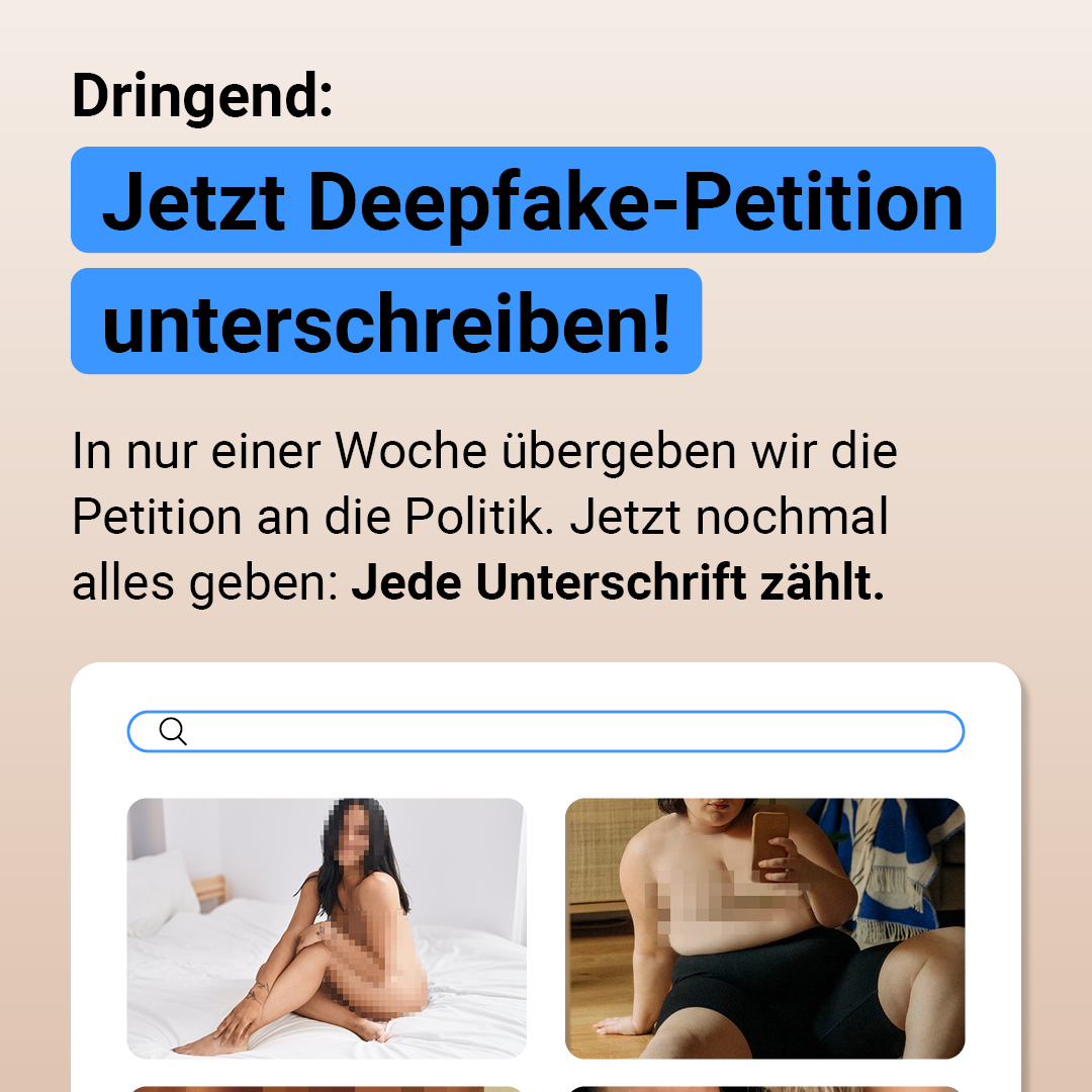 Auf der Grafik steht: Dringend: Jetzt Deepfake-Petition unterschreiben! In nur einer Woche übergeben wir die Petition an die Politik. Jetzt nochmal alles geben: Jede Unterschrift zählt.