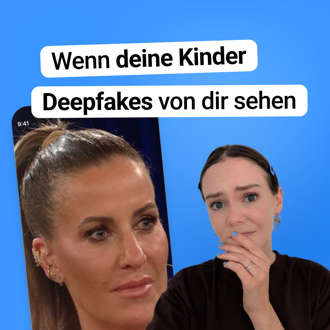 Wenn deine Kinder Deepfakes von dir sehen.